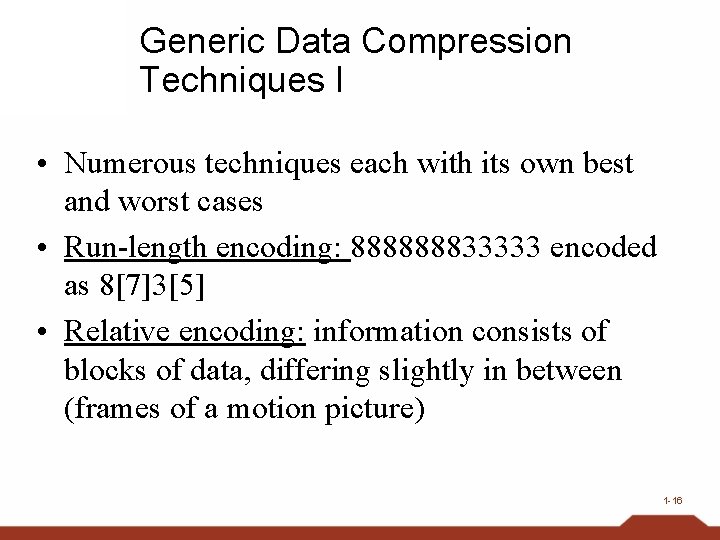 Generic Data Compression Techniques I • Numerous techniques each with its own best and