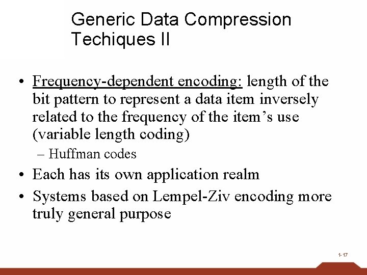 Generic Data Compression Techiques II • Frequency-dependent encoding: length of the bit pattern to