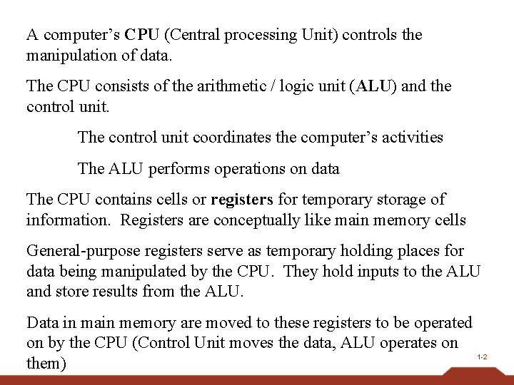 A computer’s CPU (Central processing Unit) controls the manipulation of data. The CPU consists