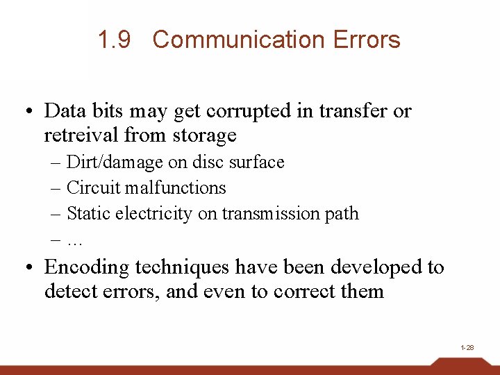 1. 9 Communication Errors • Data bits may get corrupted in transfer or retreival