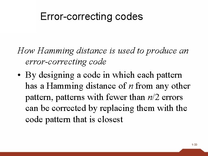 Error-correcting codes How Hamming distance is used to produce an error-correcting code • By