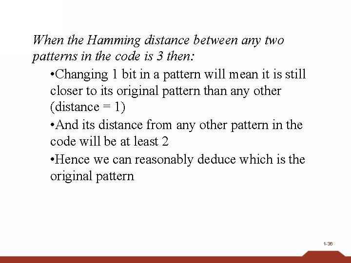 When the Hamming distance between any two patterns in the code is 3 then: