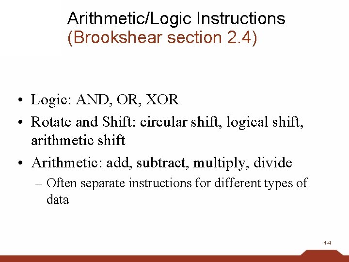 Arithmetic/Logic Instructions (Brookshear section 2. 4) • Logic: AND, OR, XOR • Rotate and