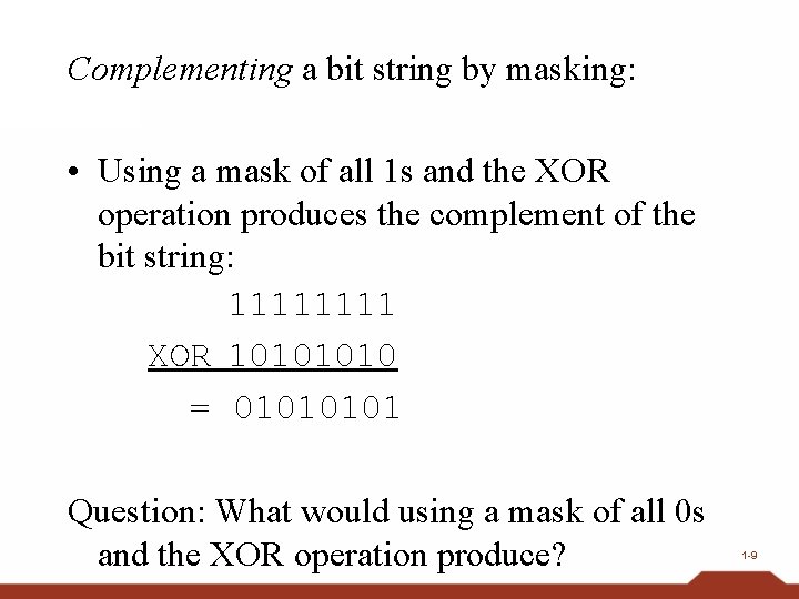 Complementing a bit string by masking: • Using a mask of all 1 s