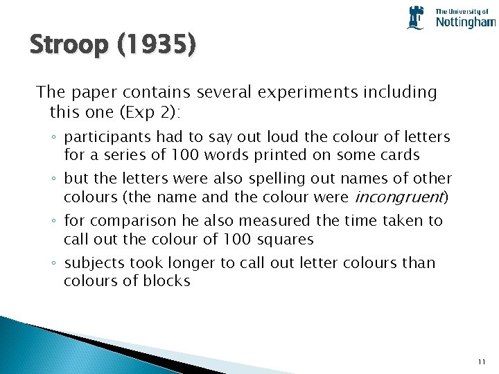 Stroop (1935) The paper contains several experiments including this one (Exp 2): ◦ participants