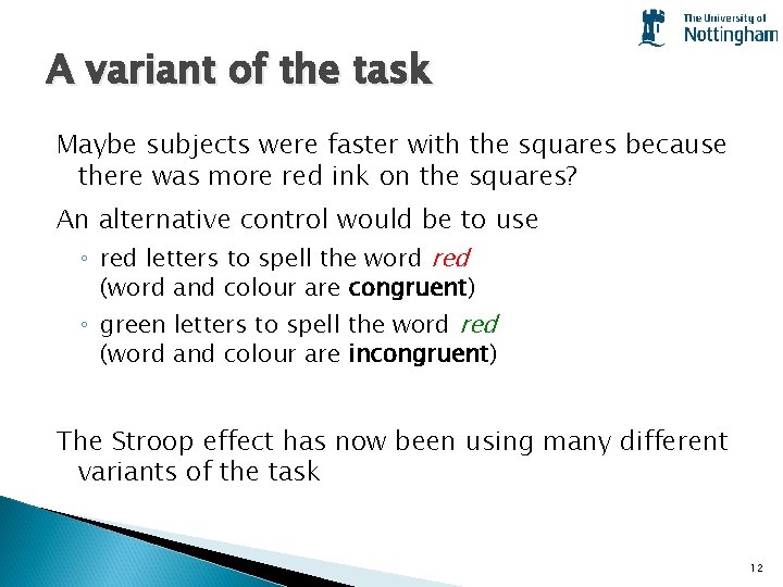 A variant of the task Maybe subjects were faster with the squares because there