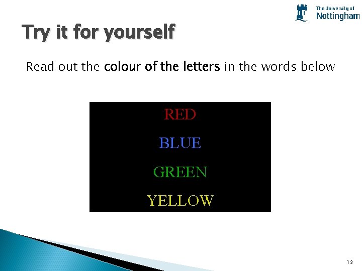 Try it for yourself Read out the colour of the letters in the words