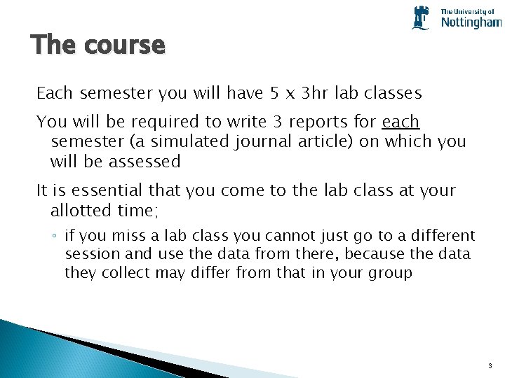 The course Each semester you will have 5 x 3 hr lab classes You