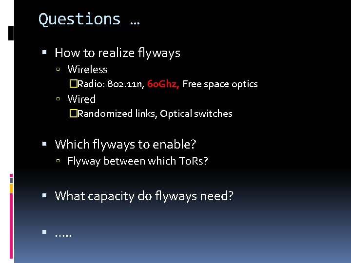 Questions … How to realize flyways Wireless �Radio: 802. 11 n, 60 Ghz, Free