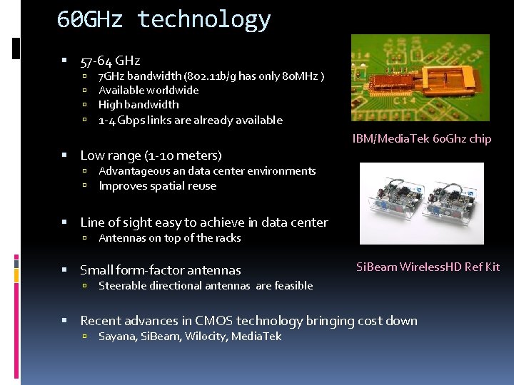 60 GHz technology 57 -64 GHz 7 GHz bandwidth (802. 11 b/g has only