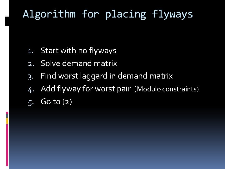 Algorithm for placing flyways 1. 2. 3. 4. 5. Start with no flyways Solve