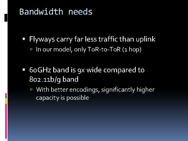 Bandwidth needs Flyways carry far less traffic than uplink In our model, only To.