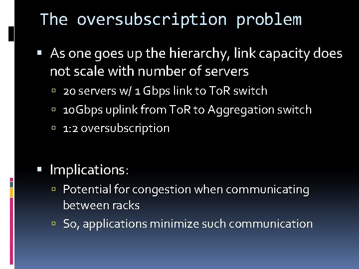 The oversubscription problem As one goes up the hierarchy, link capacity does not scale