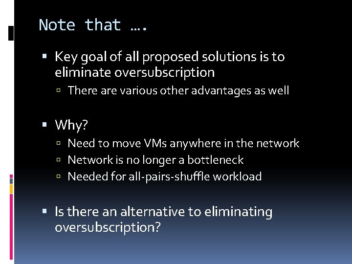Note that …. Key goal of all proposed solutions is to eliminate oversubscription There