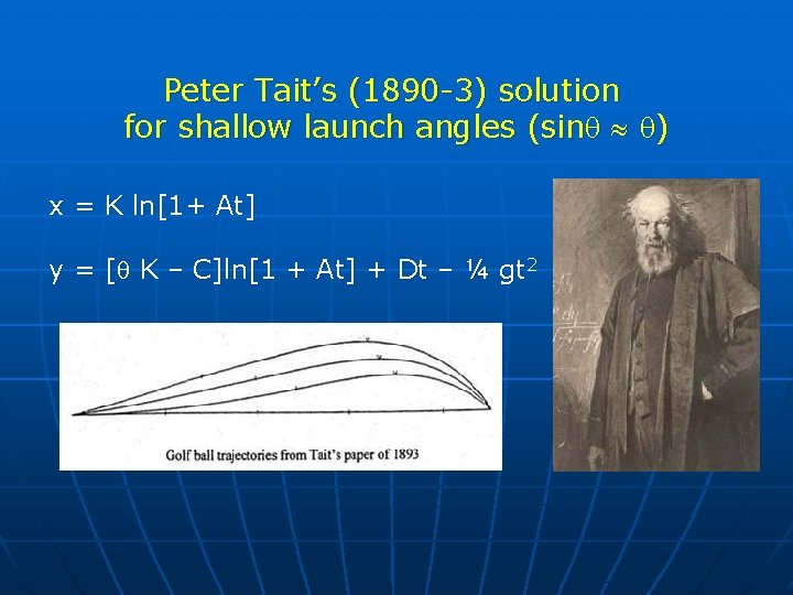 Peter Tait’s (1890 -3) solution for shallow launch angles (sin ) x = K