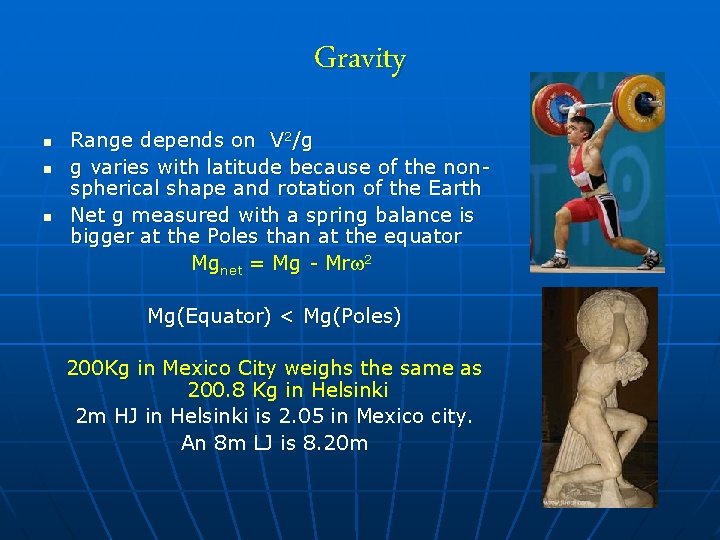 Gravity n n n Range depends on V 2/g g varies with latitude because