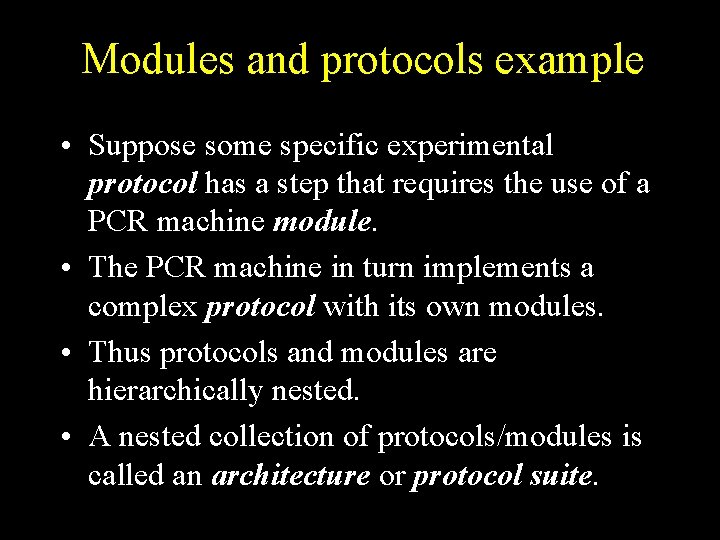 Modules and protocols example • Suppose some specific experimental protocol has a step that