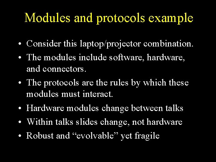 Modules and protocols example • Consider this laptop/projector combination. • The modules include software,