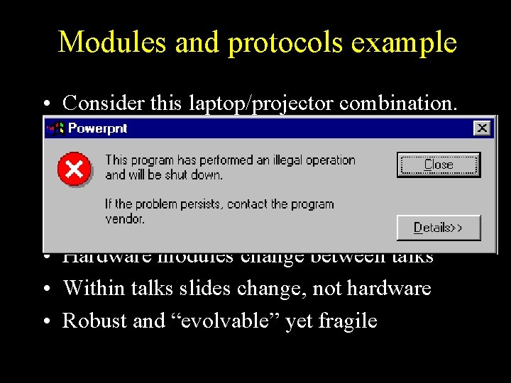 Modules and protocols example • Consider this laptop/projector combination. • The modules include software,