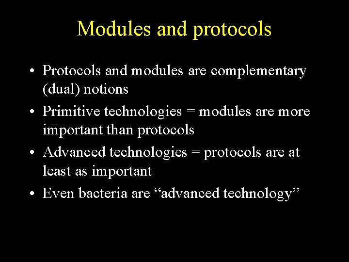 Modules and protocols • Protocols and modules are complementary (dual) notions • Primitive technologies