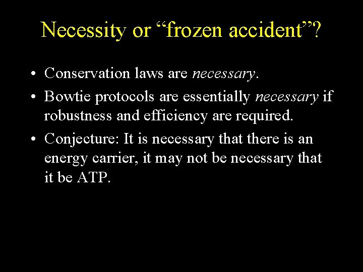 Necessity or “frozen accident”? • Conservation laws are necessary. • Bowtie protocols are essentially