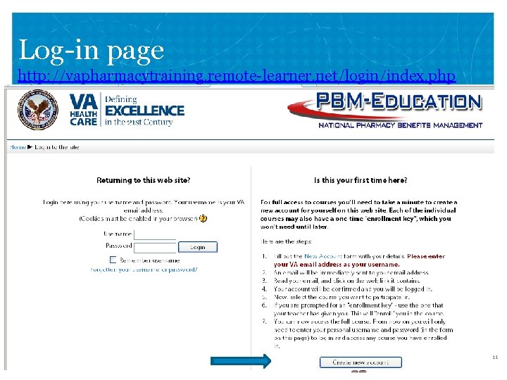 Log-in page http: //vapharmacytraining. remote-learner. net/login/index. php VETERANS HEALTH ADMINISTRATION 11 