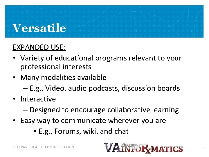 Versatile EXPANDED USE: • Variety of educational programs relevant to your professional interests •