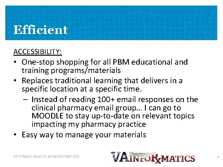 Efficient ACCESSIBILITY: • One-stop shopping for all PBM educational and training programs/materials • Replaces