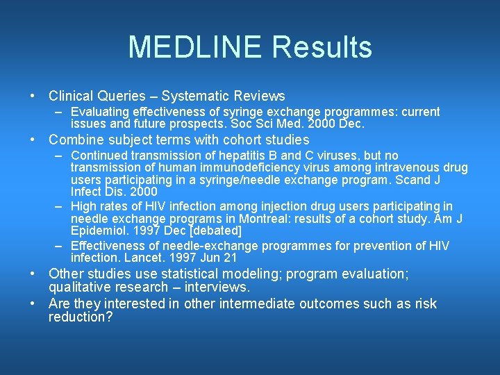 MEDLINE Results • Clinical Queries – Systematic Reviews – Evaluating effectiveness of syringe exchange