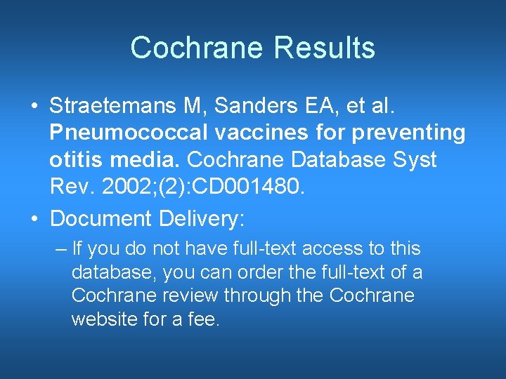 Cochrane Results • Straetemans M, Sanders EA, et al. Pneumococcal vaccines for preventing otitis