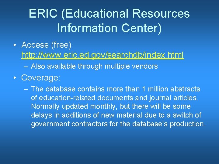 ERIC (Educational Resources Information Center) • Access (free) http: //www. eric. ed. gov/searchdb/index. html
