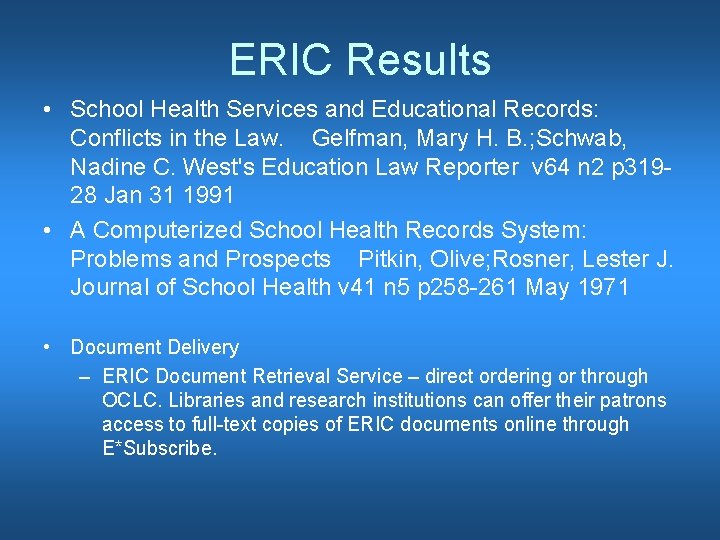 ERIC Results • School Health Services and Educational Records: Conflicts in the Law. Gelfman,