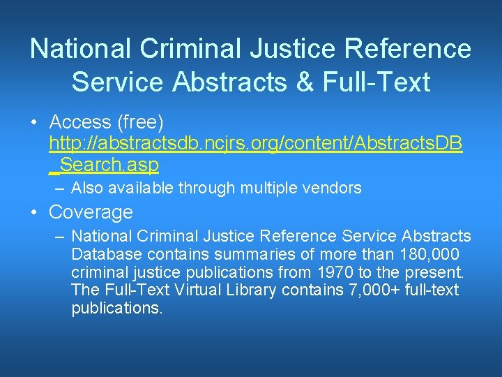National Criminal Justice Reference Service Abstracts & Full-Text • Access (free) http: //abstractsdb. ncjrs.