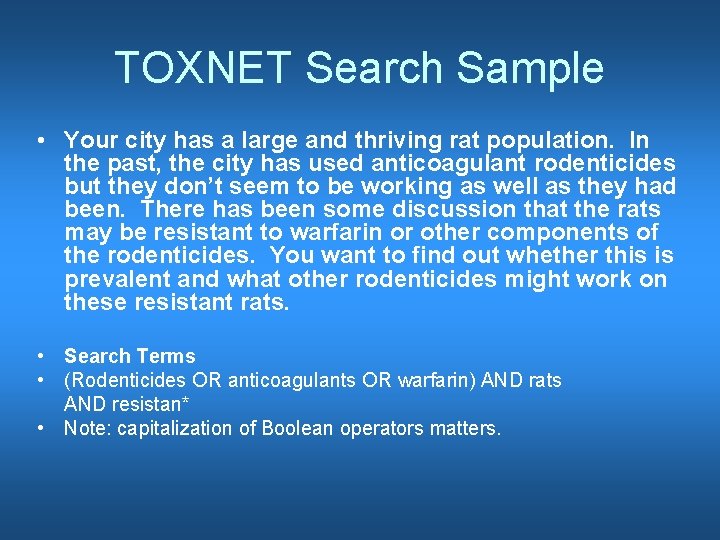 TOXNET Search Sample • Your city has a large and thriving rat population. In