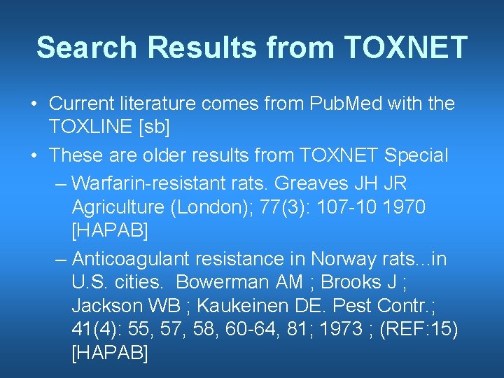 Search Results from TOXNET • Current literature comes from Pub. Med with the TOXLINE