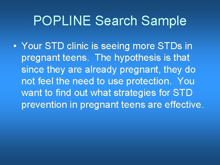 POPLINE Search Sample • Your STD clinic is seeing more STDs in pregnant teens.