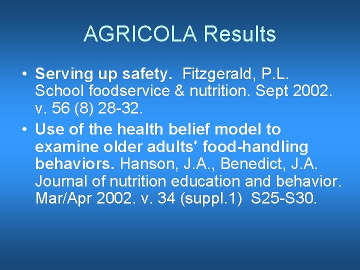 AGRICOLA Results • Serving up safety. Fitzgerald, P. L. School foodservice & nutrition. Sept