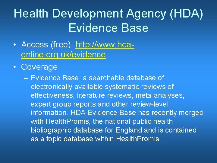 Health Development Agency (HDA) Evidence Base • Access (free): http: //www. hdaonline. org. uk/evidence
