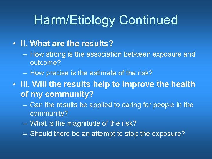 Harm/Etiology Continued • II. What are the results? – How strong is the association