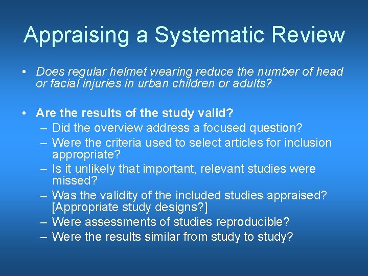 Appraising a Systematic Review • Does regular helmet wearing reduce the number of head