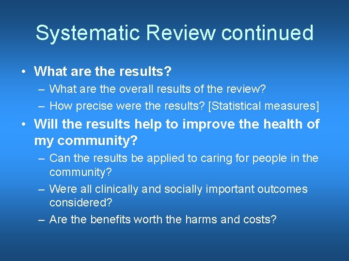 Systematic Review continued • What are the results? – What are the overall results