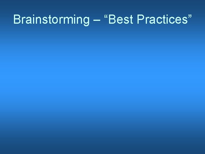 Brainstorming – “Best Practices” 
