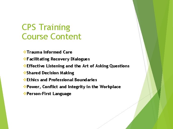 CPS Training Course Content v. Trauma Informed Care v. Facilitating Recovery Dialogues v. Effective