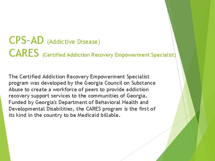 CPS-AD (Addictive Disease) CARES (Certified Addiction Recovery Empowerment Specialist) The Certified Addiction Recovery Empowerment