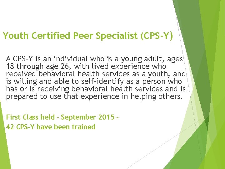 Youth Certified Peer Specialist (CPS-Y) A CPS-Y is an individual who is a young