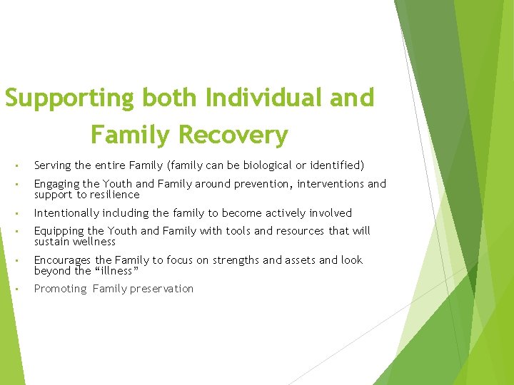 Supporting both Individual and Family Recovery • Serving the entire Family (family can be
