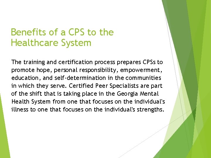 Benefits of a CPS to the Healthcare System The training and certification process prepares