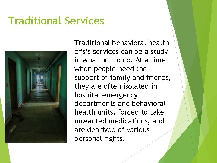 Traditional Services Traditional behavioral health crisis services can be a study in what not