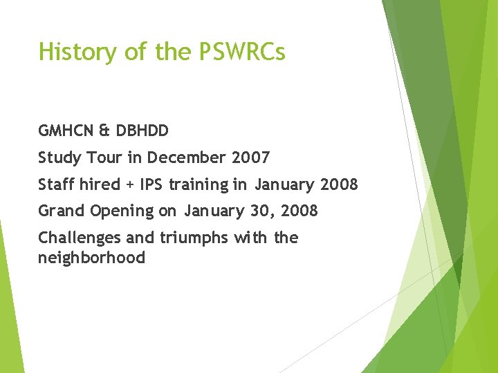 History of the PSWRCs GMHCN & DBHDD Study Tour in December 2007 Staff hired