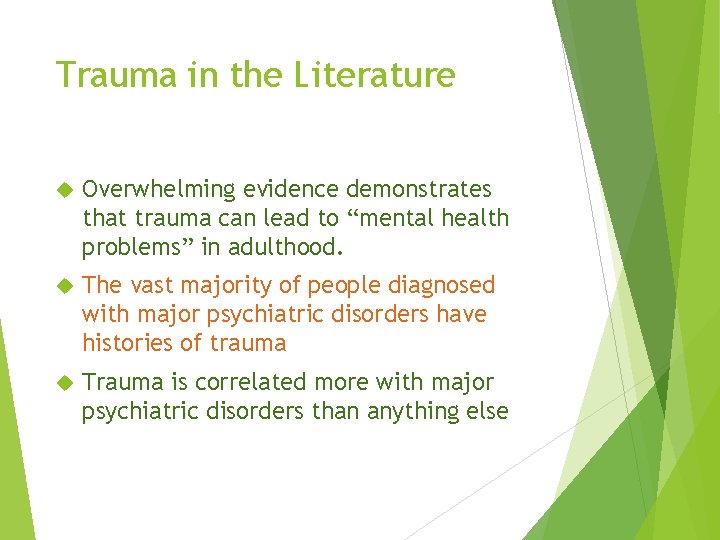 Trauma in the Literature Overwhelming evidence demonstrates that trauma can lead to “mental health